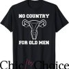 No Country For Old Men T-Shirt Uterus Equal Rights Feminist
