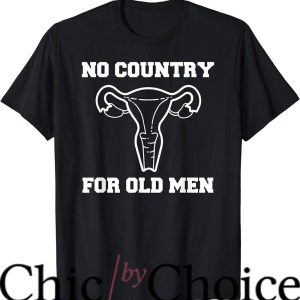 No Country For Old Men T-Shirt Uterus Equal Rights Feminist