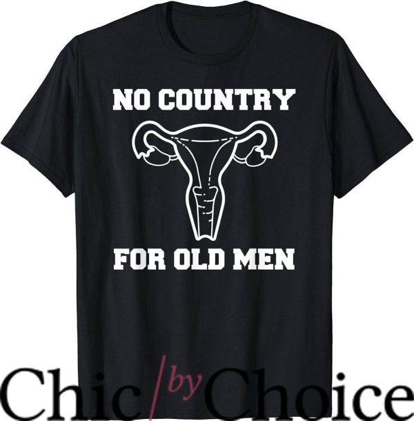 No Country For Old Men T-Shirt Uterus Equal Rights Feminist