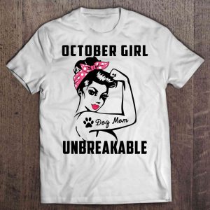 October Girl Unbreakable Dog Mom