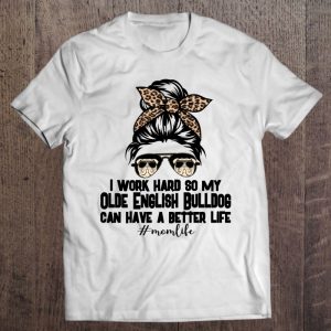 Olde English Bulldog Mom Life Messy Bun Hair I Work Hard