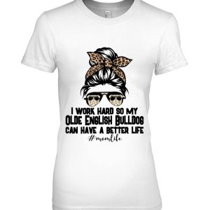 Olde English Bulldog Mom Life Messy Bun Hair I Work Hard