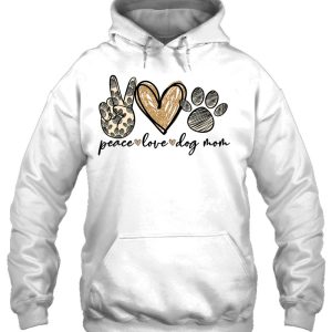 Peace Love Dog Mom Funny Dog Mom Mother's Day Gift 2 Peace Love Dog Mom Funny Dog Mom Mothers Day Gift 3