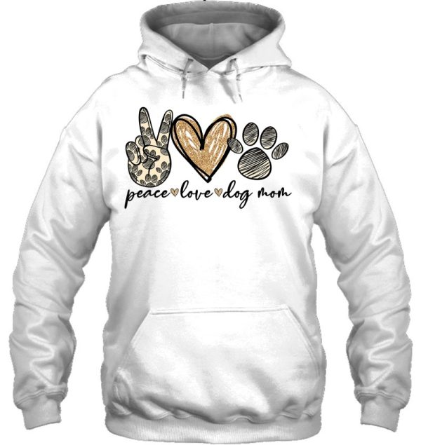 Peace Love Dog Mom Funny Dog Mom Mother’s Day Gift