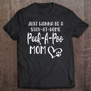 Peek-A-Poo Mom Shirt Dog Gift Stay At Home Dog Mom