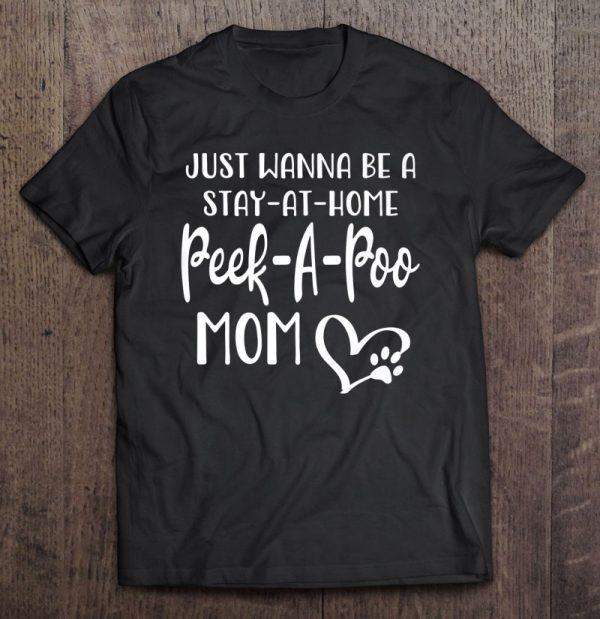 Peek-A-Poo Mom Shirt Dog Gift Stay At Home Dog Mom