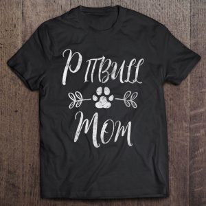 Pitbull Mom Shirt Pitbull Lover Gift Pitbull Funny Dog Mom