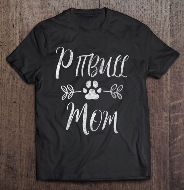 Pitbull Mom Shirt Pitbull Lover Gift Pitbull Funny Dog Mom