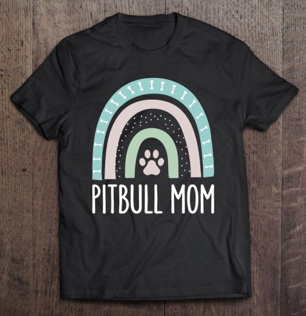 Pitbull Mom Shirt Rainbow Paw Dog Mom