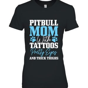 Pitbull Mom With Tattoos Pretty Eyes Thick Thighs Dog Funny