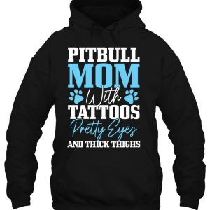 Pitbull Mom With Tattoos Pretty Eyes Thick Thighs Dog Funny 2 Pitbull Mom With Tattoos Pretty Eyes Thick Thighs Dog Funny 3