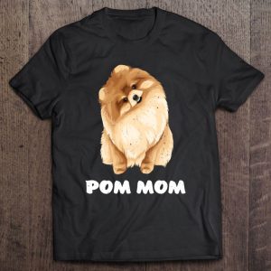 Pom Mom Funny Graphic Shirt For Pomeranian Dog Mom Pullover