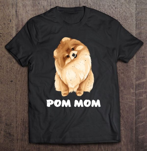 Pom Mom Funny Graphic Shirt For Pomeranian Dog Mom Pullover