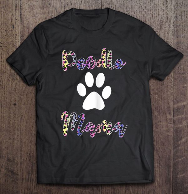 Poodle Mama Shirt Colored Leopard Style Poodle Mom