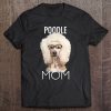 Poodle Mom Dog Tshirt Tee