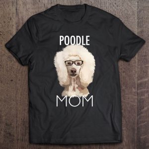 Poodle Mom Dog Tshirt Tee