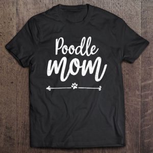Poodle Mom Paw Dog Owner Mother Day Shirt For Mama Momma