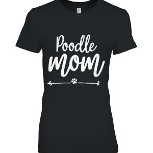 Poodle Mom Paw Dog Owner Mother Day Shirt For Mama Momma