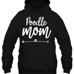 Poodle Mom Paw Dog Owner Mother Day Shirt For Mama Momma 3