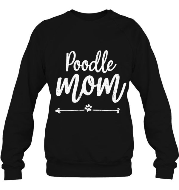 Poodle Mom Paw Dog Owner Mother Day Shirt For Mama Momma