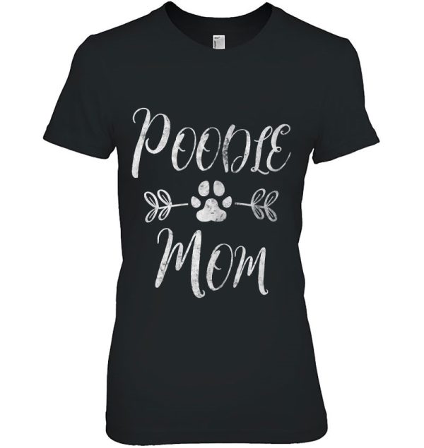 Poodle Mom Shirt Poodle Lover Owner Funny Dog Mom Gift