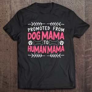 Promoted From Dog Mama To Human Mama Mama Baby Announcement