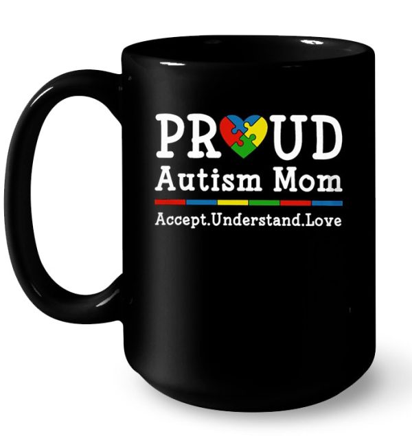 Proud Autism Mom Accept Understand Love