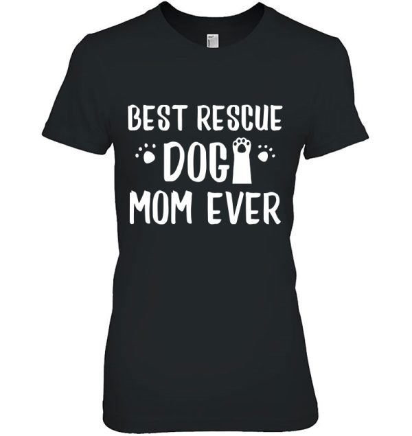 Rescue Dog Mom For Mommies Of Shelter Pups