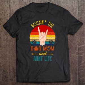 Rockin’ Dog Mom And Aunt Life Mother’s Day