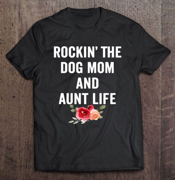 Rockin’ The Dog Mom And Aunt Life Black Version2