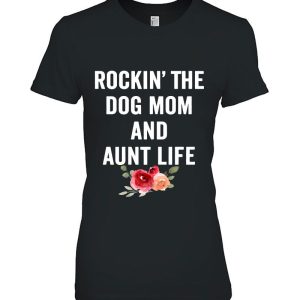 Rockin’ The Dog Mom And Aunt Life Black Version2