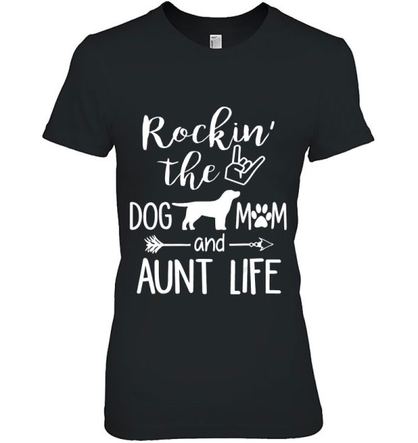 Rockin’ The Dog Mom And Aunt Life – Dog Lovers