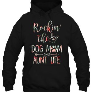 Rockin The Dog Mom And Aunt Life Floral Version 4