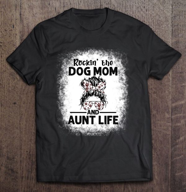 Rockin’ The Dog Mom And Aunt Life Funny Dog Lover, Dog Mom