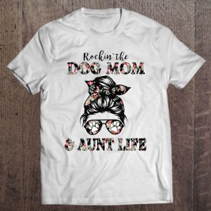 Rockin’ The Dog Mom And Aunt Life Messy Bun Floral Dog Lover