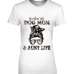 Rockin’ The Dog Mom And Aunt Life Messy Bun Floral Dog Lover
