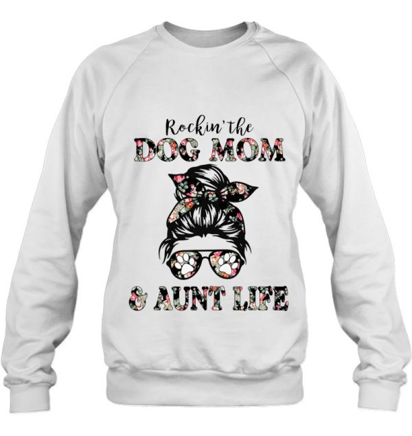 Rockin’ The Dog Mom And Aunt Life Messy Bun Floral Dog Lover