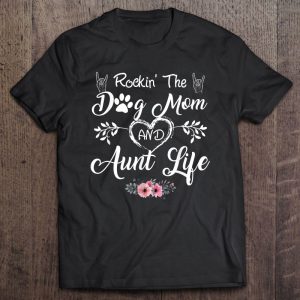 Rockin The Dog Mom And Aunt Life Mother’s Day Gift