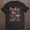 Rockin’ The Dog Mom And Aunt Life Mothers Day Gift Dog Lover