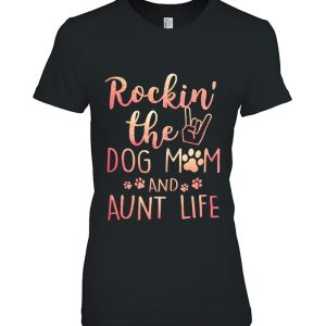 Rockin’ The Dog Mom And Aunt Life Mothers Day Gift Dog Lover
