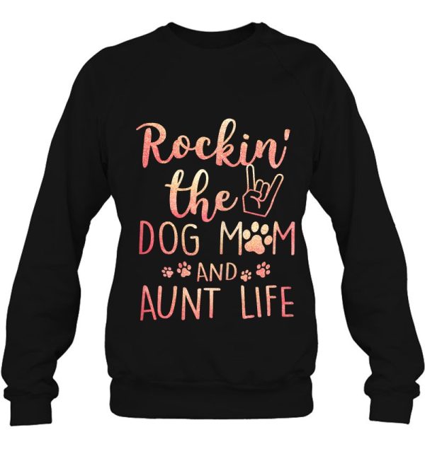 Rockin’ The Dog Mom And Aunt Life Mothers Day Gift Dog Lover