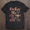 Rockin’ The Dog Mom And Aunt Life Mothers Day Gift Dog Lover Premium