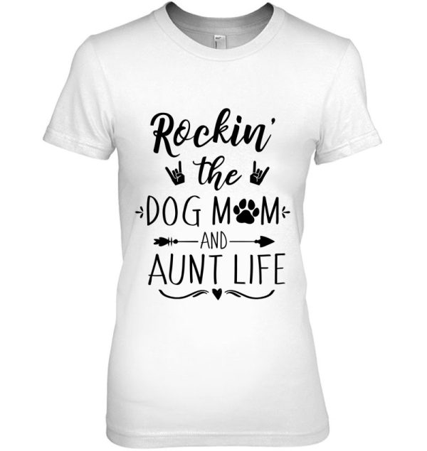 Rockin The Dog Mom And Aunt Life – Unique Novelty