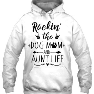 Rockin The Dog Mom And Aunt Life Unique Novelty 3