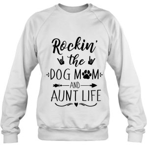 Rockin The Dog Mom And Aunt Life Unique Novelty 4