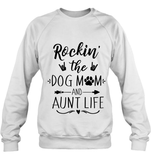 Rockin The Dog Mom And Aunt Life – Unique Novelty