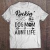 Rockin’ The Dog Mom & Aunt Life