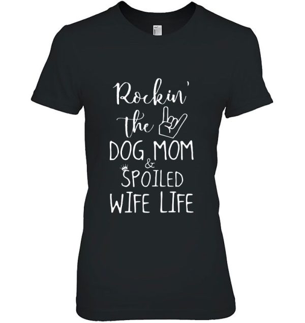 Rockin’ The Dog Mom & Spoiled Wife Life