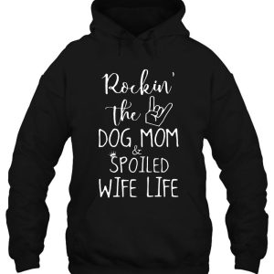Rockin The Dog Mom Spoiled Wife Life 4