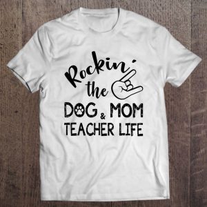 Rockin’ The Dog Mom & Teacher Life
